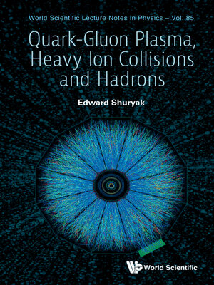 cover image of Quark-gluon Plasma, Heavy Ion Collisions and Hadrons